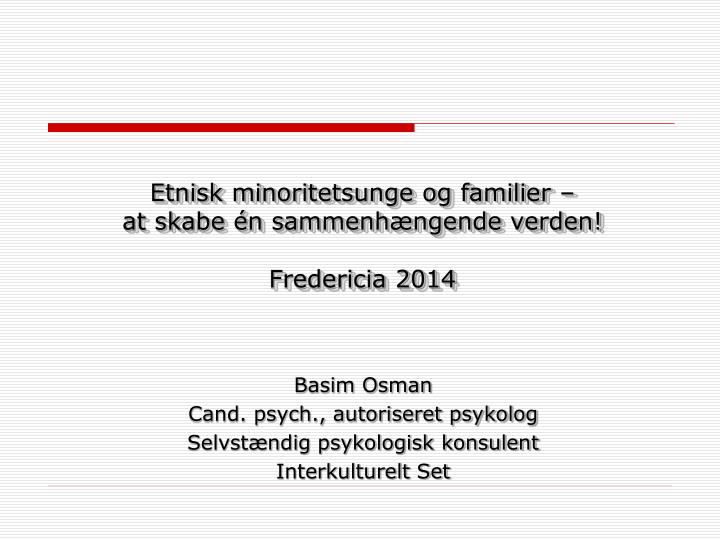 etnisk minoritetsunge og familier at skabe n sammenh ngende verden fredericia 2014