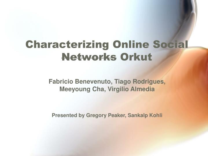 characterizing online social networks orkut