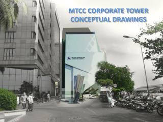MTCC CORPORATE TOWER CONCEPTUAL DRAWINGS