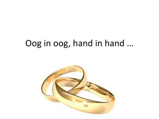 oog in oog hand in hand