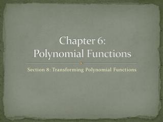 Chapter 6: Polynomial Functions