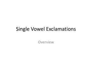 Single Vowel Exclamations
