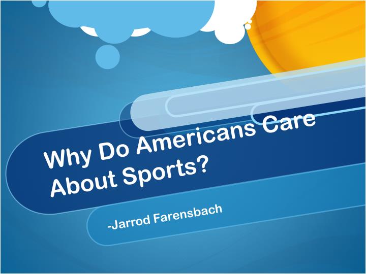 why do americans care about sports