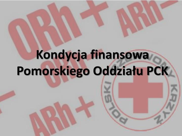 kondycja finansowa pomorskiego oddzia u pck