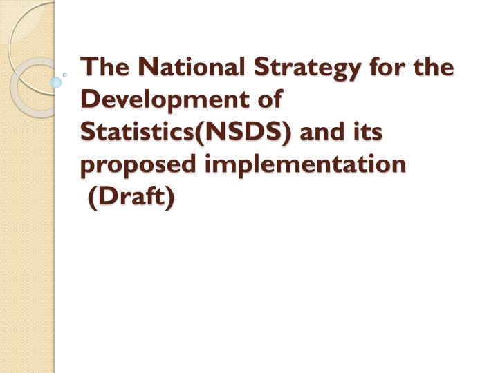 the national strategy for the development of statistics nsds and its proposed implementation draft