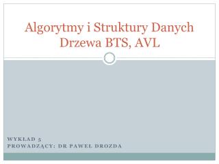 algorytmy i struktury danych drzewa bts avl