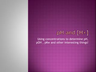 pH and [H+]