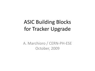 ASIC Building Blocks for Tracker Upgrade