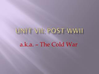 unit vii post wwii