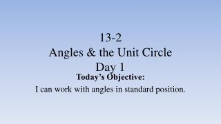 13-2 Angles &amp; the Unit Circle Day 1