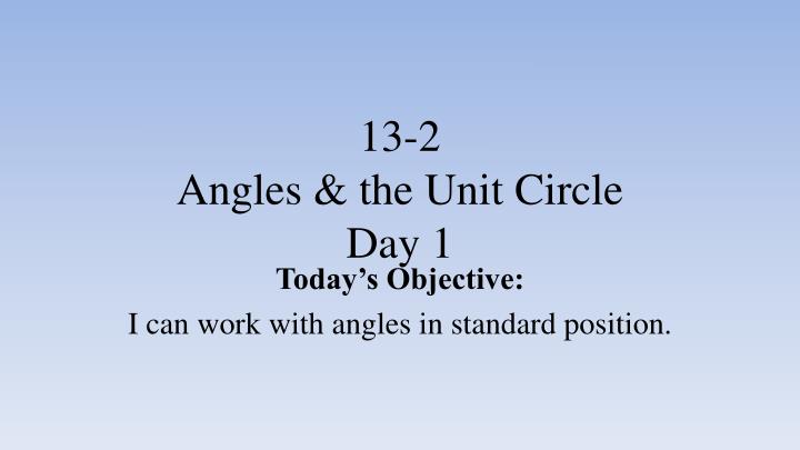 13 2 angles the unit circle day 1