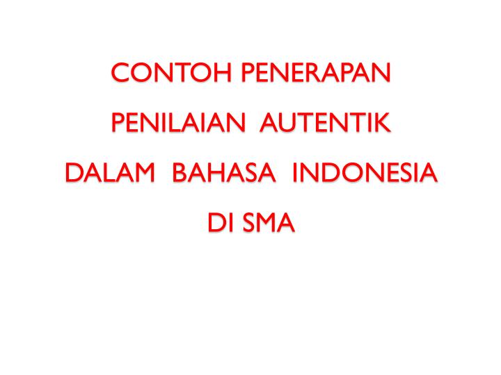 contoh penerapan penilaian autentik dalam bahasa indonesia di sma