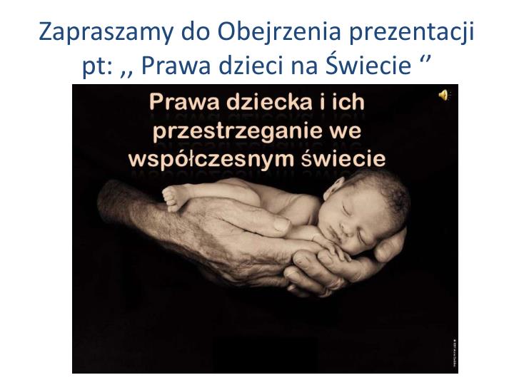 zapraszamy do obejrzenia prezentacji pt prawa dzieci na wiecie