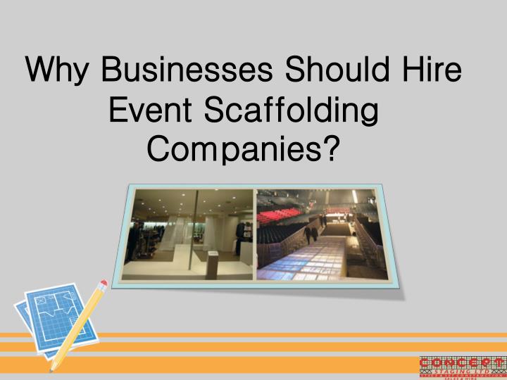 why businesses should h ire event scaffolding companies