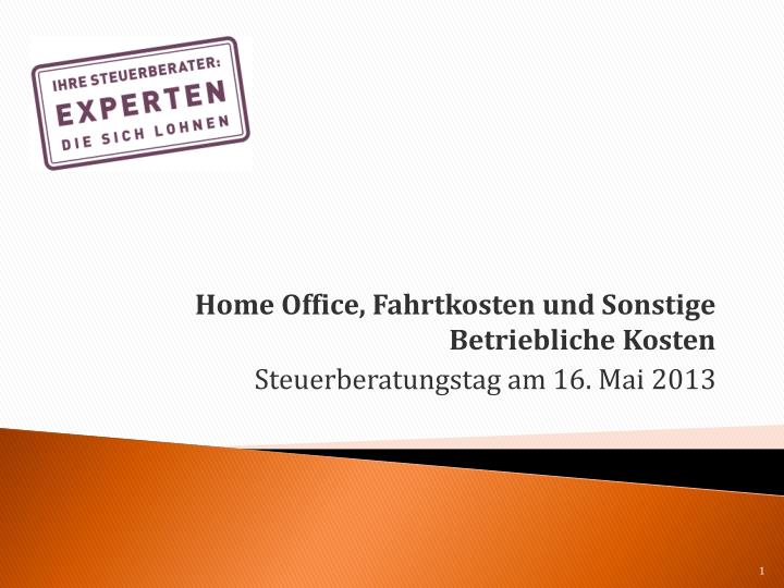 home office fahrtkosten und sonstige betriebliche kosten steuerberatungstag am 16 mai 2013