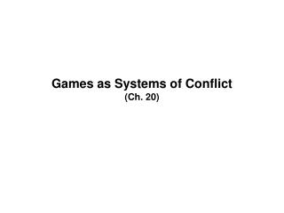 Games as Systems of Conflict (Ch. 20)