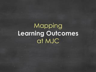 Mapping Learning Outcomes at MJC