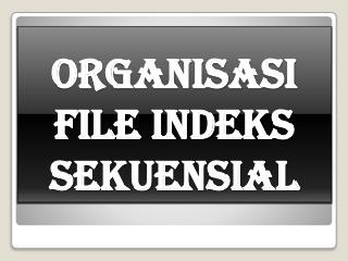 organisasi file indeks sekuensial