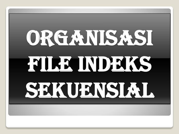 organisasi file indeks sekuensial
