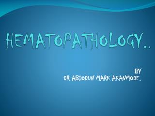 HEMATOPATHOLOGY. .
