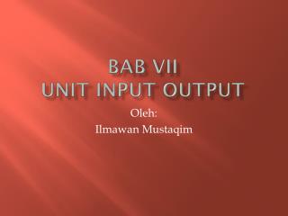 bab vii unit input output