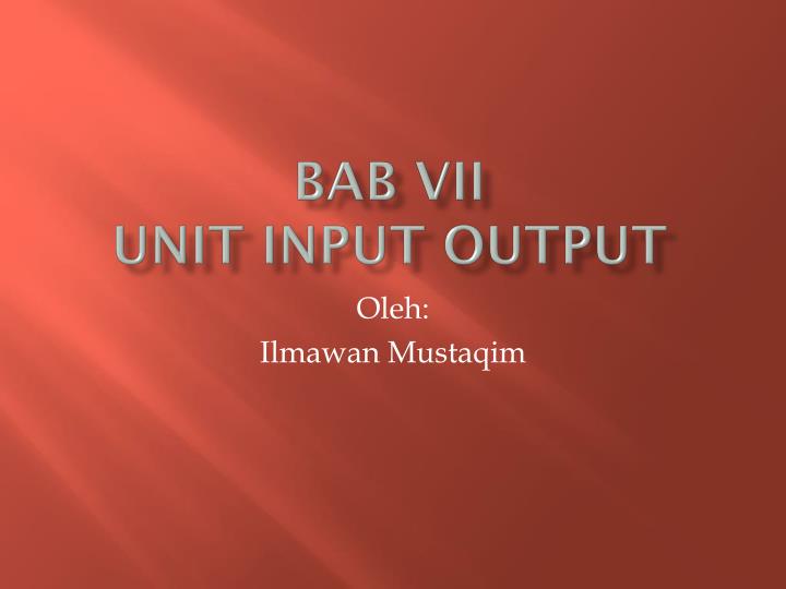 bab vii unit input output