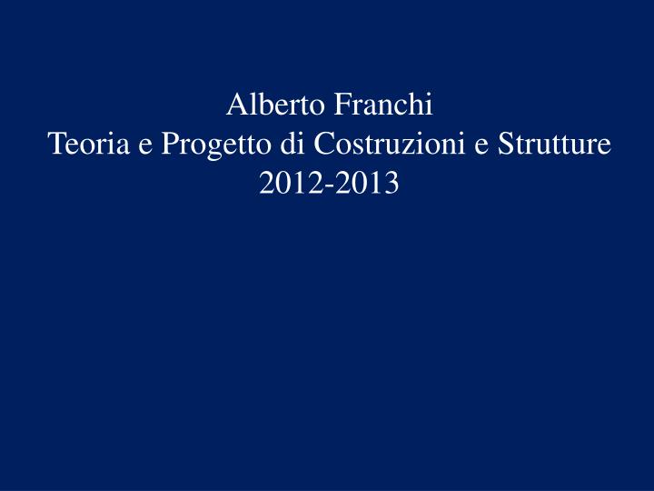 alberto franchi teoria e progetto di costruzioni e strutture 2012 2013