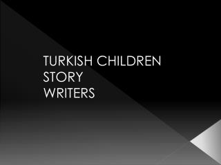 TURKISH CHILDREN STORY WRITERS