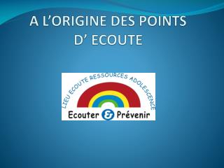 a l origine des points d ecoute