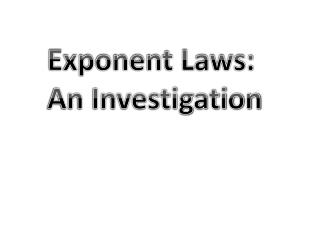 Exponent Laws: An Investigation