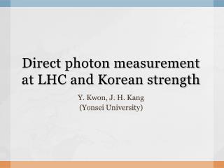 Direct photon measurement at LHC and Korean strength
