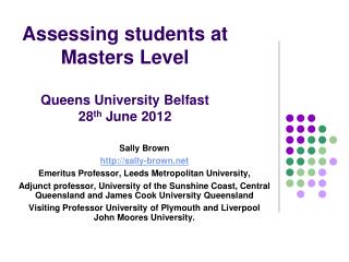 Assessing students at Masters Level Queens University Belfast 28 th June 2012