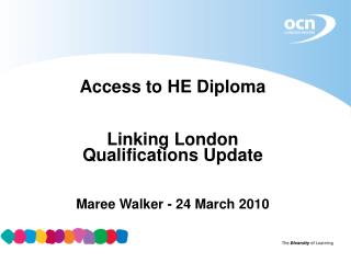 Access to HE Diploma Linking London Qualifications Update Maree Walker - 24 March 2010