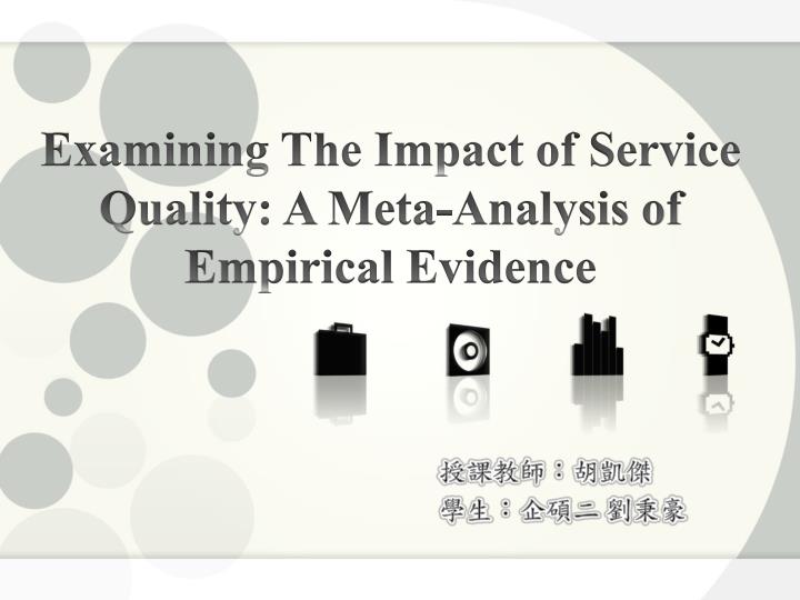 examining the impact of service quality a meta analysis of empirical evidence