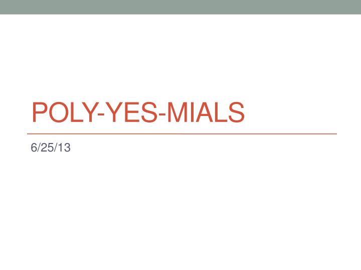 poly yes mials