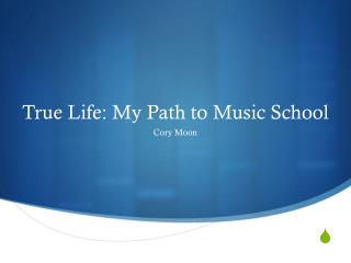True Life: My Path to Music School