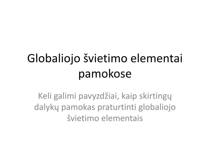 globaliojo vietimo elementai pamokose