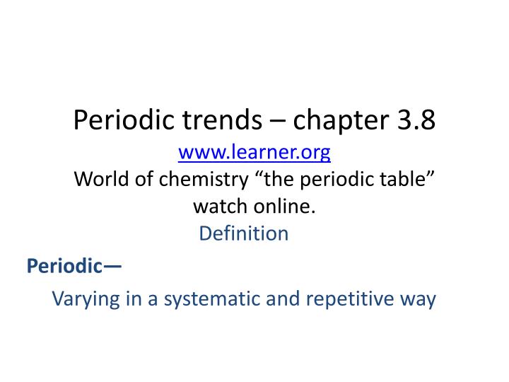 periodic trends chapter 3 8 www learner org world of chemistry the periodic table watch online