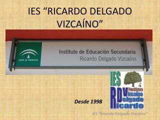 ies ricardo delgado vizca no