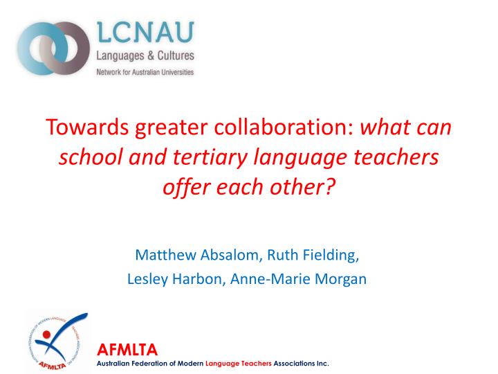 towards greater collaboration what can school and tertiary language teachers offer each other