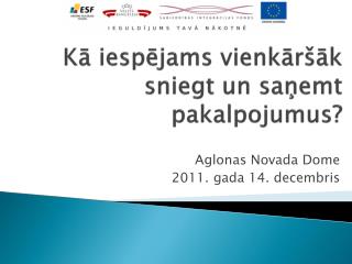 k iesp jams vienk r k sniegt un sa emt pakalpojumus