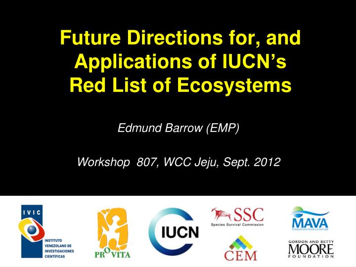 future directions for and applications of iucn s red list of ecosystems