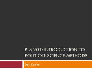 PLS 201: Introduction to Political Science Methods