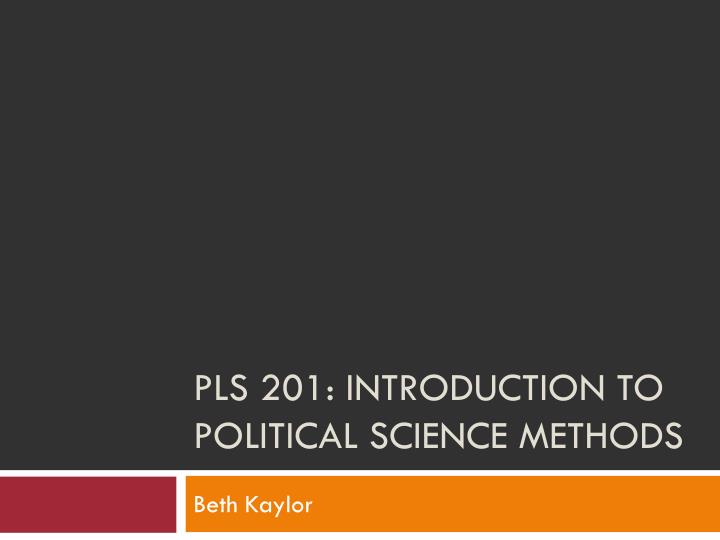 pls 201 introduction to political science methods
