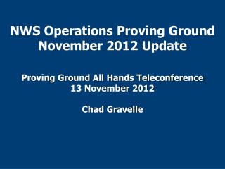 NWS Operations Proving Ground November 2012 Update