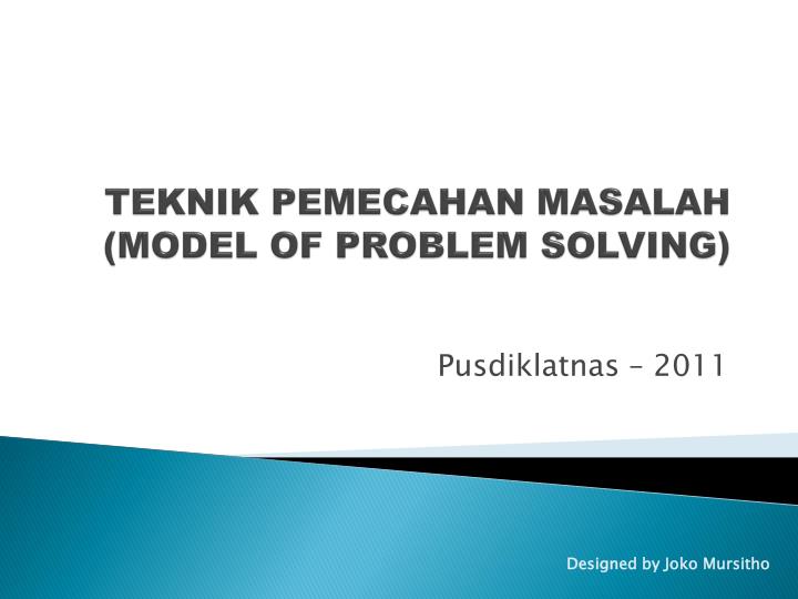 teknik pemecahan masalah model of problem solving