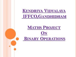 kendriya vidyalaya iffco gandhidham maths project on binary operations