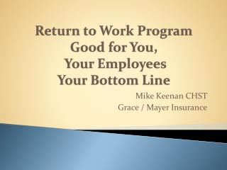 Return to W ork Program Good for You, Your Employees Your Bottom Line
