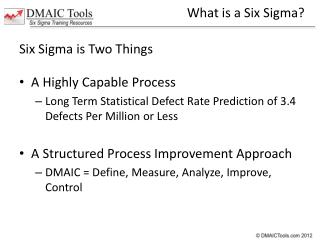 Six Sigma is Two Things A Highly Capable Process
