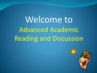 Welcome to Advanced Academic Reading and Discussion